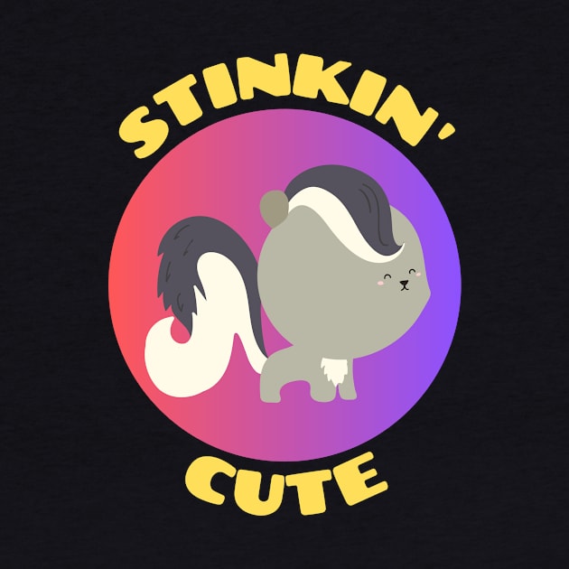 Stinkin' Cute |  Stinking Cute Skunk pun by Allthingspunny